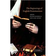 The Beginnings of English Protestantism by Edited by Peter Marshall , Alec Ryrie, 9780521802741
