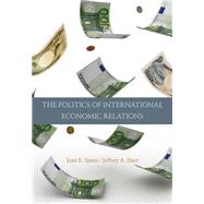 The Politics Of International Economic Relations (*Ft Not Available Until 02/29/2008) by Spero, Joan Edelman Edelman; Hart, Jeffrey A., 9780534602741