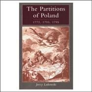 The Partitions of Poland 1772, 1793, 1795 by Lukowski, J.T.; Lukowski, Jerzy, 9780582292741