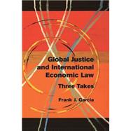 Global Justice and International Economic Law by Garcia, Frank J., 9781107502741
