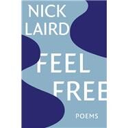 Feel Free Poems by Laird, Nick, 9781324002741