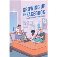 Growing Up on Facebook by Robards, Brady; Lincoln, Sin, 9781433142741