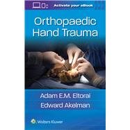 Orthopaedic Hand Trauma by Eltorai, Adam; Akelman, Edward, 9781496372741