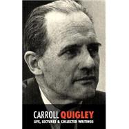 Life, Lectures and Collected Writings by Quigley, Carroll; Lucchese, Adriano; Hercout, Lo; Discovery Publisher, 9781516922741