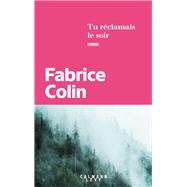 Tu rclamais le soir by Fabrice Colin, 9782702182741