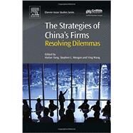 The Strategies of China's Firms: Resolving Dilemmas by Yang, Hailan; Morgan, Stephen; Wang, Ying, 9780081002742