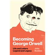 Becoming George Orwell by Rodden, John, 9780691182742
