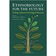 Ethnobiology for the Future by Nabhan, Gary Paul; Minnis, Paul E., 9780816532742