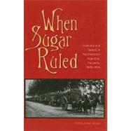 When Sugar Ruled by Juarez-Dappe, Patricia, 9780896802742