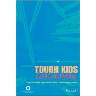 Tough Kids, Cool Counseling : User-Friendly Approaches with Challenging Youth by Sommers-Flanagan, John; Sommers-Flanagan, Rita, 9781556202742