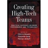 Creating High-tech Teams: Practical Guidance On Work Performance And Technology by Bowers, Clint A., 9781591472742