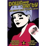 Down and Derby The Insider's Guide to Roller Derby by Cohen, Alex; Barbee, Jennifer, 9781593762742