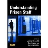 Understanding Prison Staff by Bennett; Jamie, 9781843922742