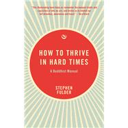 How to Thrive in Hard Times A Buddhist Manual by Fulder, Stephen, 9781915672742