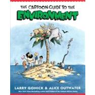 The Cartoon Guide to the Environment by Gonick, Larry; Outwater, Alice, 9780062732743