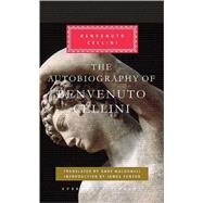 The Autobiography of Benvenuto Cellini by Cellini, Benvenuto; Fenton, James, 9780307592743