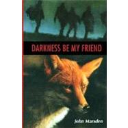 Darkness Be My Friend by Marsden, John, 9780395922743