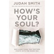 How's Your Soul? by Smith, Judah, 9781400212743