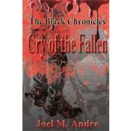 Cry of the Fallen by Andre, Joel M.; Rogers, Michael, 9781453782743