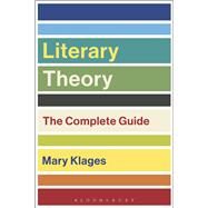Literary Theory: The Complete Guide by Klages, Mary, 9781472592743