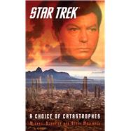 Star Trek: A Choice of Catastrophes by Mollmann, Steve; Schuster, Michael, 9781476792743