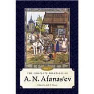 The Complete Folktales of A. N. Afanas'ev by Haney, Jack V., 9781496802743