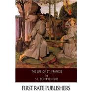 The Life of St. Francis by Bonaventure, Saint, Cardinal; Salter, E. Gurney, 9781503032743