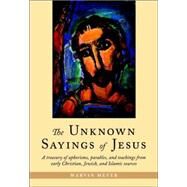 The Unknown Sayings of Jesus by MEYER, MARVIN, 9781590302743