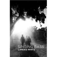 Singing Bass by White, Landeg, 9781905762743