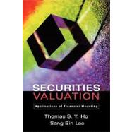 Securities Valuation Applications of Financial Modeling by Ho, Thomas S.Y.; Lee, Sang Bin, 9780195172744
