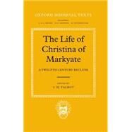 The Life of Christina of Markyate A Twelfth Century Recluse by Talbot, C.H., 9780198212744