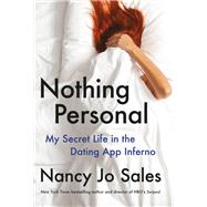 Nothing Personal My Secret Life in the Dating App Inferno by Sales, Nancy Jo, 9780316492744