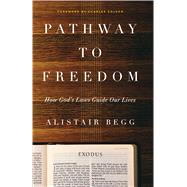Pathway to Freedom How God's Laws Guide Our Lives by Begg, Alistair; Colson, Charles, 9780802412744