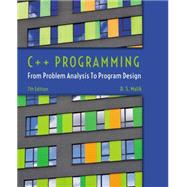 C++ Programming: From Problem Analysis to Program Design by Malik, 9781285852744