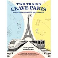 Two Trains Leave Paris Number Problems for Word People by Frey, Taylor; Wesolowski, Mike, 9781419732744