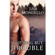 Nothing but Trouble by Mondello, Lisa, 9781492832744