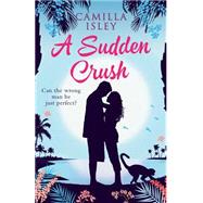 A Sudden Crush by Isley, Camilla, 9781519412744