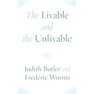 The Livable and the Unlivable by Judith Butler; Frdric Worms, 9781531502744