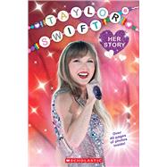 Taylor Swift: Her Story by Mack, Grace; Ryals, Lexi, 9781546142744