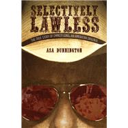 Selectively Lawless by Dunnington, Asa, 9781612542744