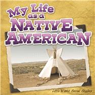 My Life As a Native American by Matzke, Ann H., 9781618102744