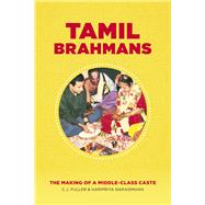 Tamil Brahmans by Fuller, C. J.; Narasimhan, Haripriya, 9780226152745