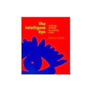 The Intelligent Eye; Learning to Think by Looking at Art by Perkins, David, 9780892362745