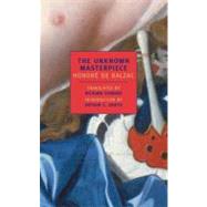 The Unknown Masterpiece by Balzac, Honore de; Danto, Arthur C.; Howard, Richard, 9780940322745