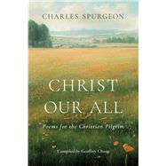 Christ Our All Poems for the Christian Pilgrim by Chang, Geoffrey, 9781087772745
