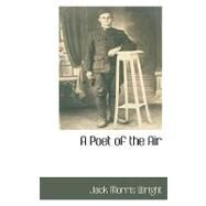 A Poet of the Air by Wright, Jack Morris, 9781110812745