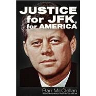 Justice  for JFK, for America by McClellan, Barr, 9781634242745