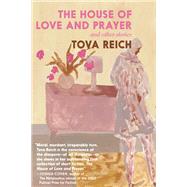 The House of Love and Prayer and Other Stories by Reich, Tova, 9781644212745