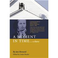 A MOMENT IN TIME...a diary by Howard, Jan; Bruder, Linda, 9781667842745