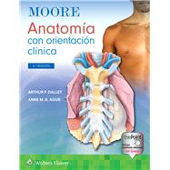 Moore. Anatomía con orientación clínica by Dalley II, Arthur F.; Agur, Anne M. R., 9788418892745